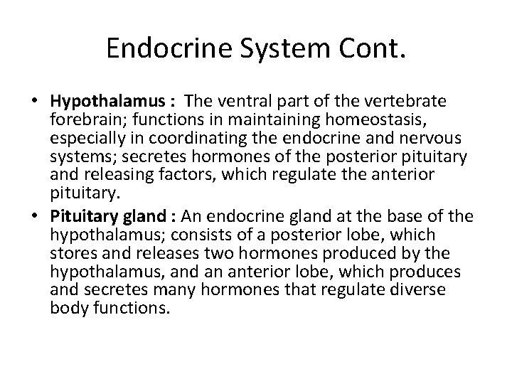 Endocrine System Cont. • Hypothalamus : The ventral part of the vertebrate forebrain; functions