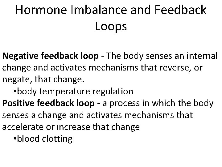 Hormone Imbalance and Feedback Loops Negative feedback loop - The body senses an internal