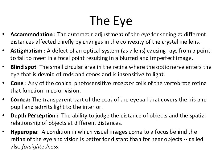 The Eye • Accommodation : The automatic adjustment of the eye for seeing at