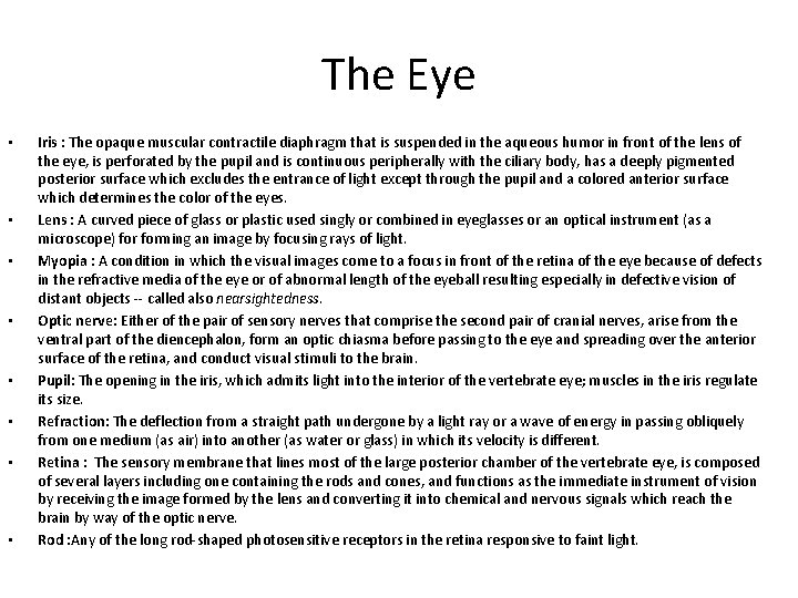 The Eye • • Iris : The opaque muscular contractile diaphragm that is suspended