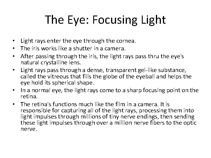 The Eye: Focusing Light • Light rays enter the eye through the cornea. •