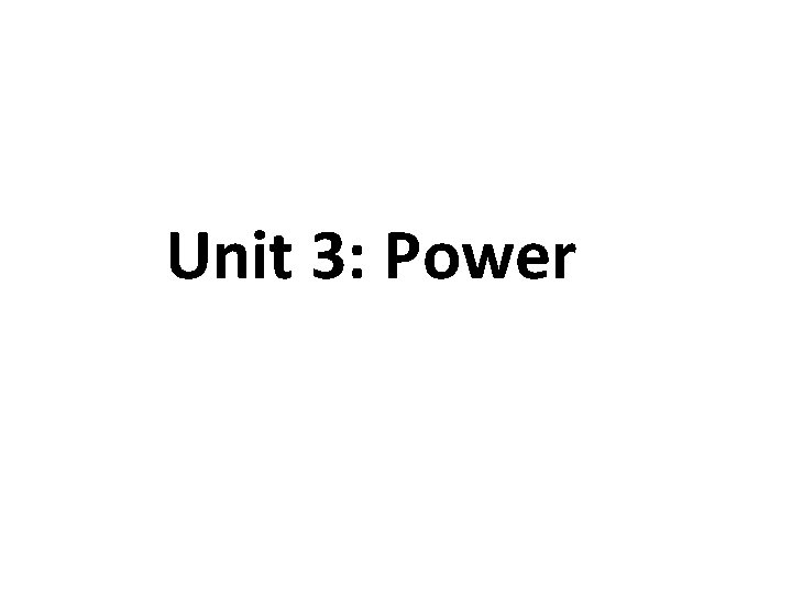 Unit 3: Power 