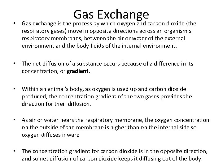 Gas Exchange • Gas exchange is the process by which oxygen and carbon dioxide