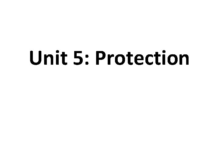 Unit 5: Protection 