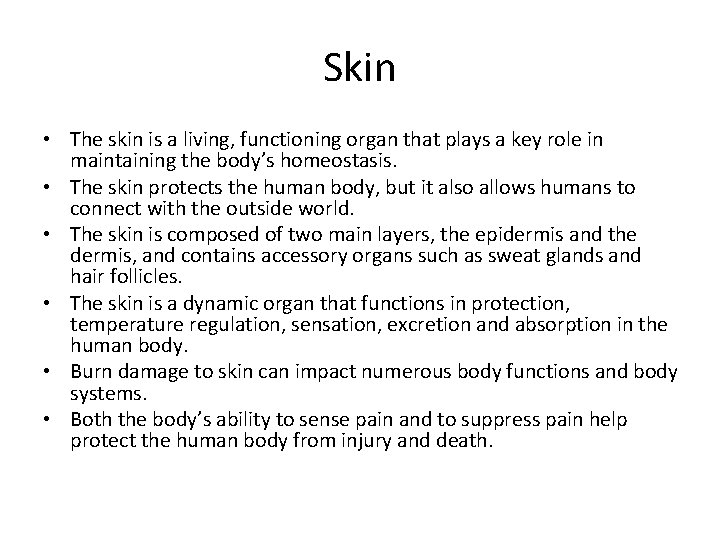 Skin • The skin is a living, functioning organ that plays a key role