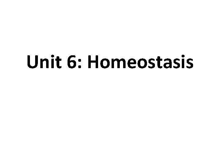 Unit 6: Homeostasis 