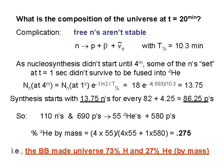  What is the composition of the universe at t = 20 min? Complication: