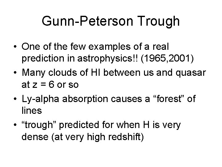 Gunn-Peterson Trough • One of the few examples of a real prediction in astrophysics!!