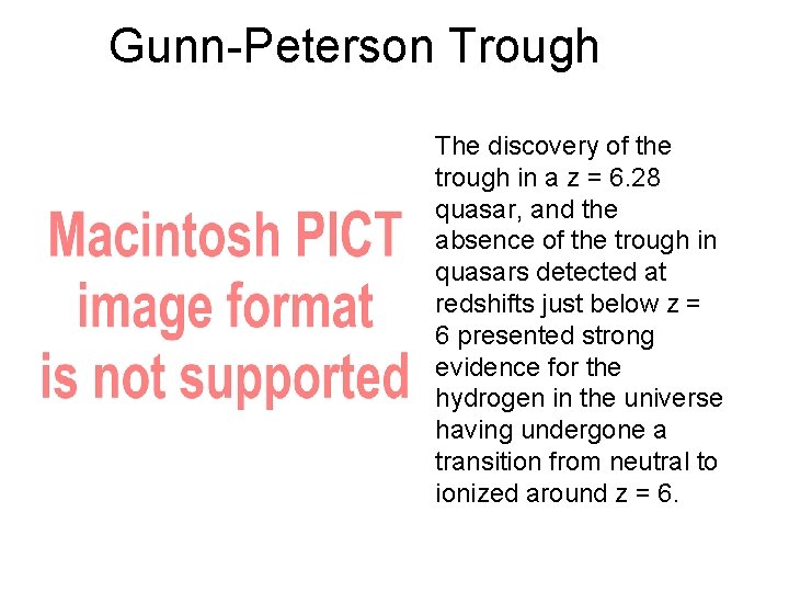 Gunn-Peterson Trough The discovery of the trough in a z = 6. 28 quasar,