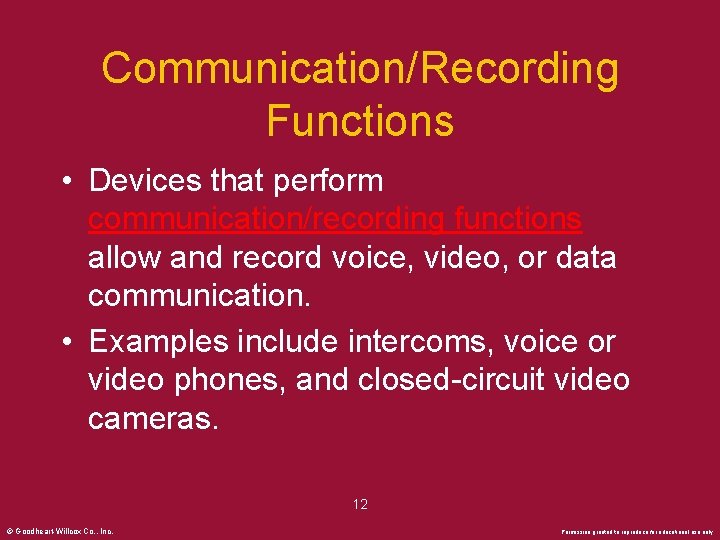 Communication/Recording Functions • Devices that perform communication/recording functions allow and record voice, video, or