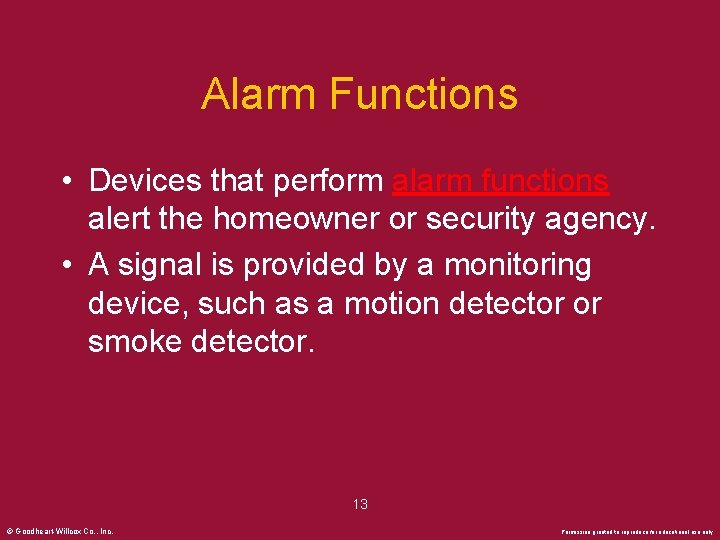 Alarm Functions • Devices that perform alarm functions alert the homeowner or security agency.