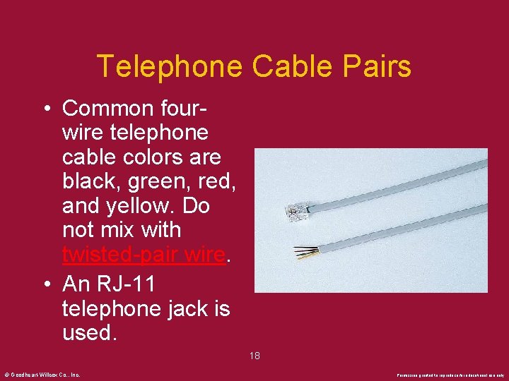 Telephone Cable Pairs • Common fourwire telephone cable colors are black, green, red, and
