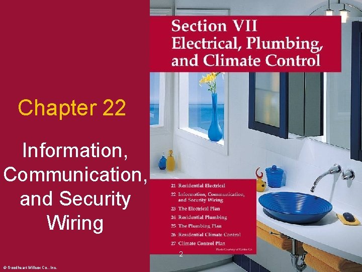 Chapter 22 Information, Communication, and Security Wiring 2 © Goodheart-Willcox Co. , Inc. Permission
