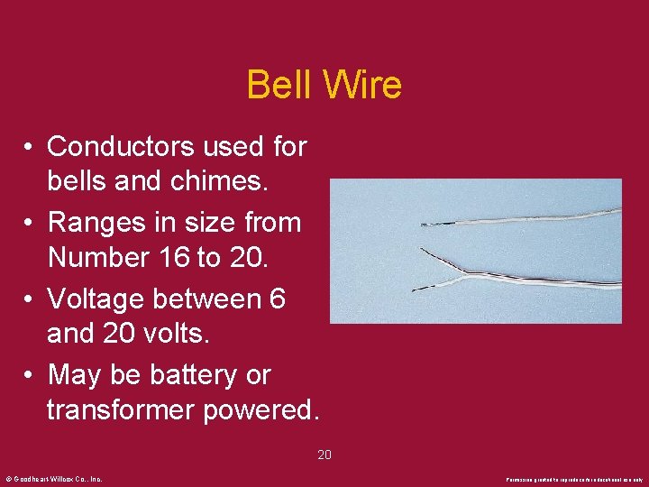 Bell Wire • Conductors used for bells and chimes. • Ranges in size from