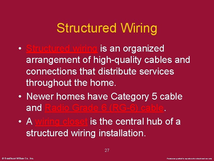 Structured Wiring • Structured wiring is an organized arrangement of high-quality cables and connections