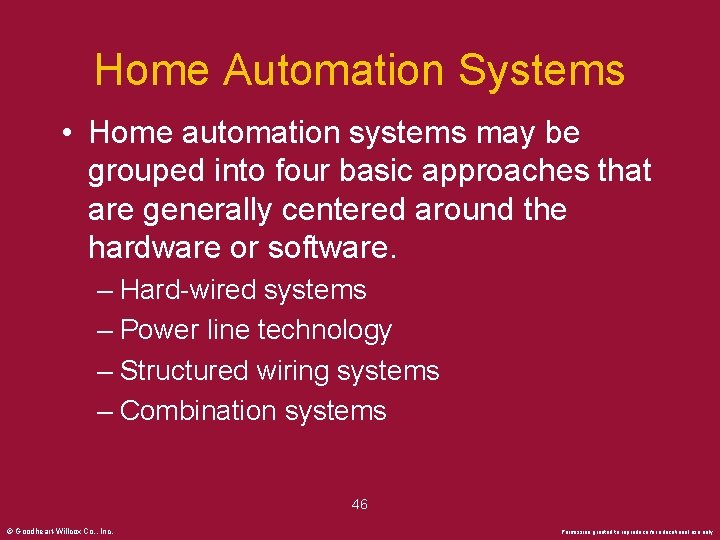 Home Automation Systems • Home automation systems may be grouped into four basic approaches