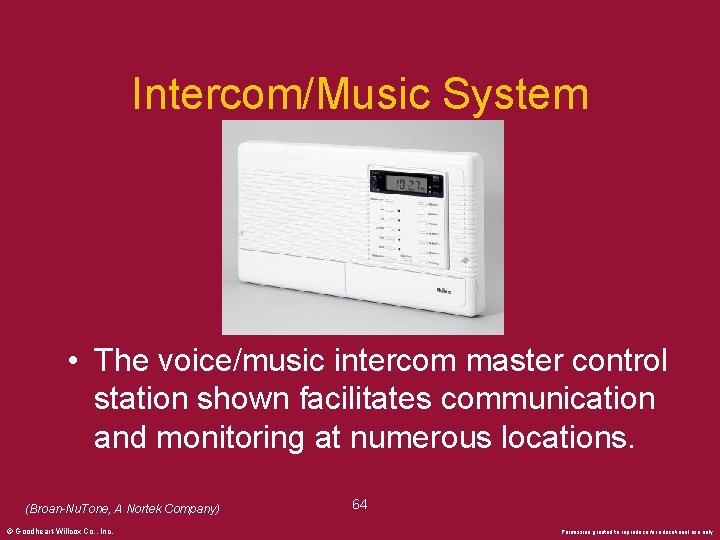 Intercom/Music System • The voice/music intercom master control station shown facilitates communication and monitoring