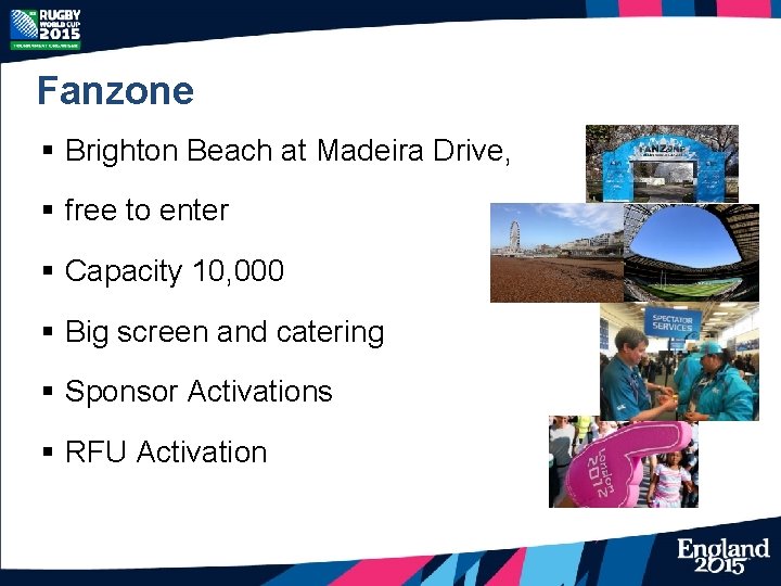 Fanzone § Brighton Beach at Madeira Drive, § free to enter § Capacity 10,