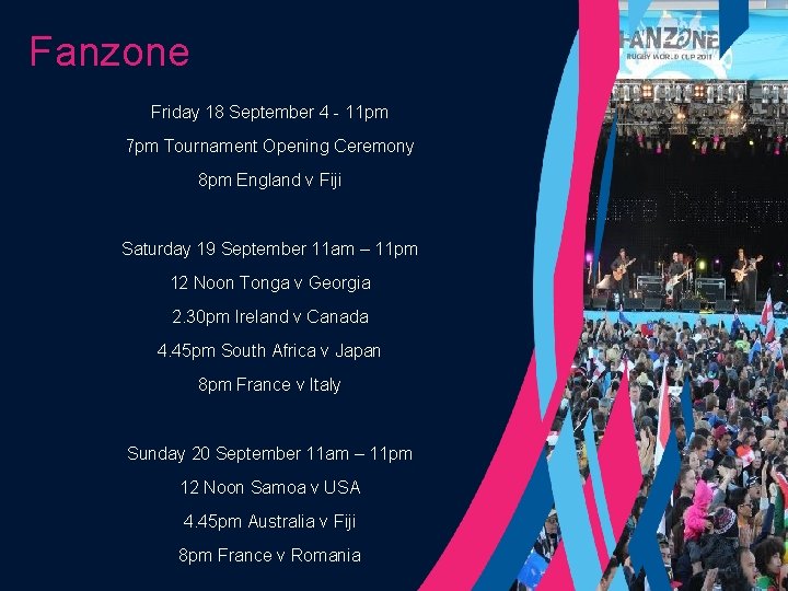Fanzone Friday 18 September 4 - 11 pm 7 pm Tournament Opening Ceremony 8