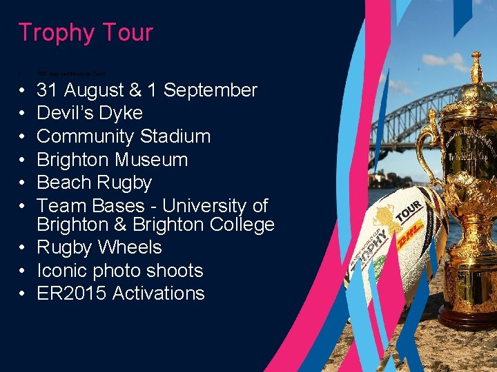 Trophy Tour • • 100 day continuous Tour 31 August & 1 September Devil’s