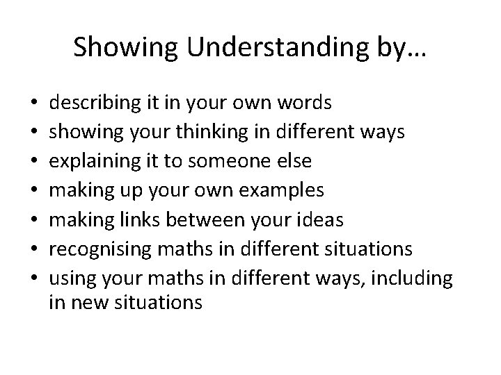 Showing Understanding by… • • describing it in your own words showing your thinking