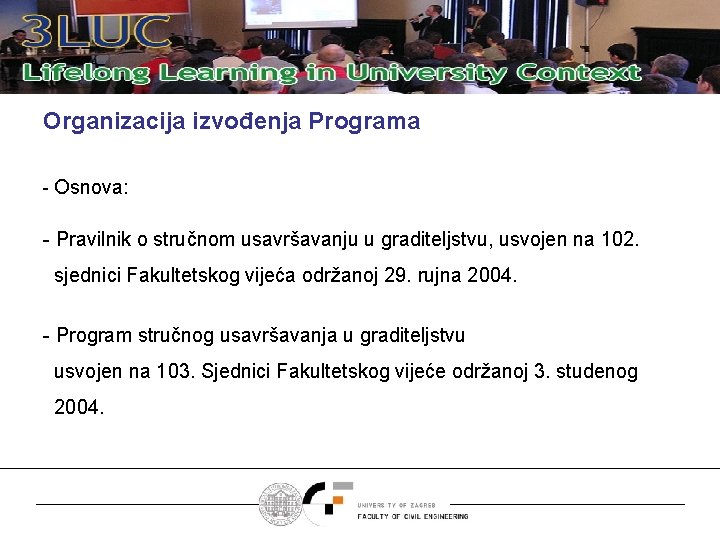 Organizacija izvođenja Programa - Osnova: - Pravilnik o stručnom usavršavanju u graditeljstvu, usvojen na