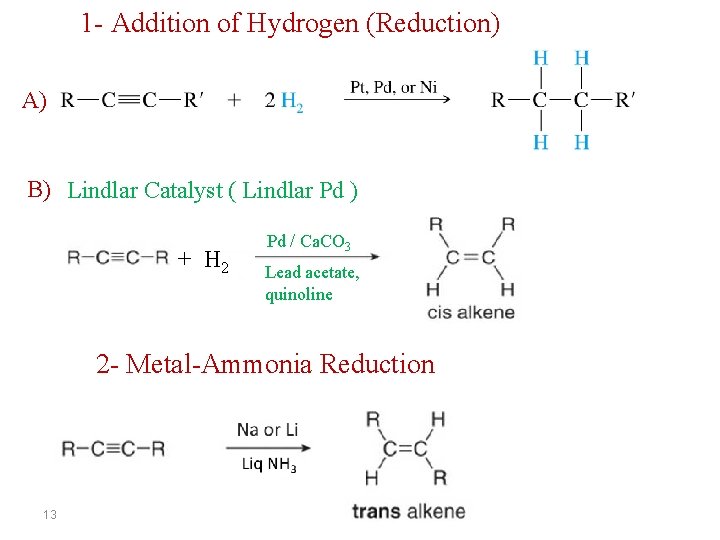 1 - Addition of Hydrogen (Reduction) A) B) Lindlar Catalyst ( Lindlar Pd )