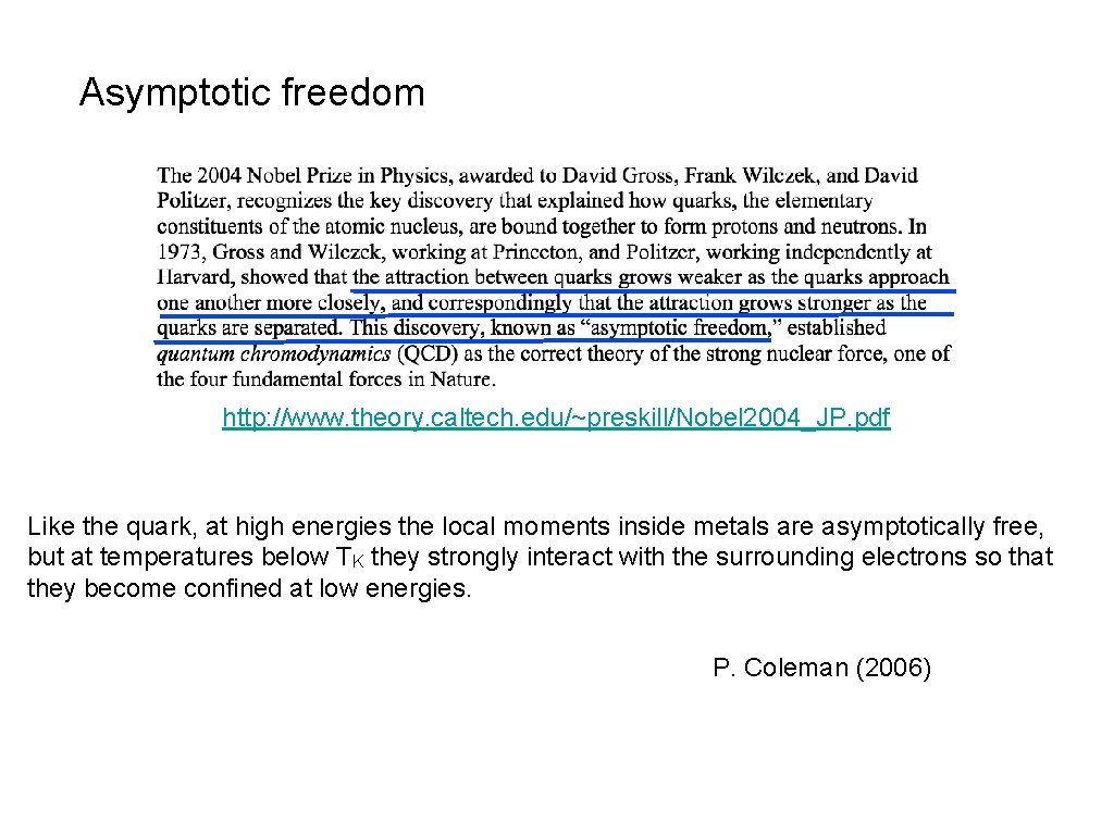 Asymptotic freedom http: //www. theory. caltech. edu/~preskill/Nobel 2004_JP. pdf Like the quark, at high