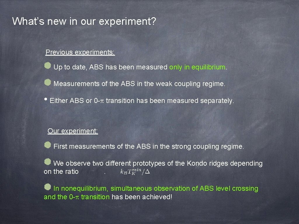 What’s new in our experiment? Previous experiments: Up to date, ABS has been measured