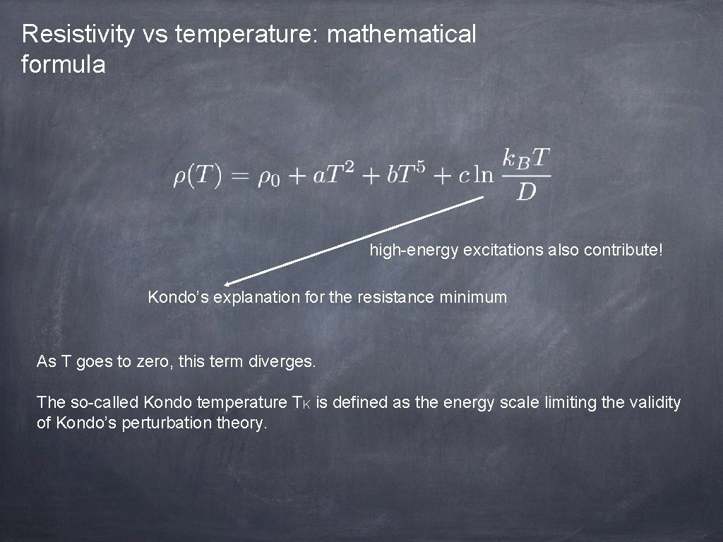 Resistivity vs temperature: mathematical formula high-energy excitations also contribute! Kondo’s explanation for the resistance