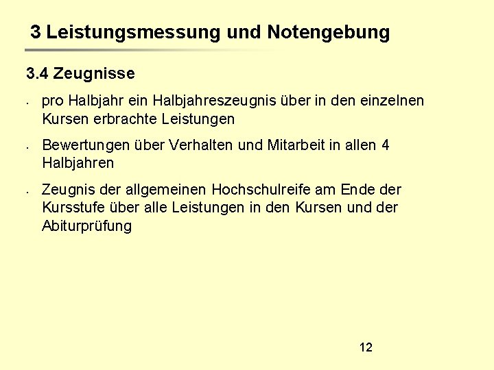 3 Leistungsmessung und Notengebung 3. 4 Zeugnisse • • • pro Halbjahr ein Halbjahreszeugnis