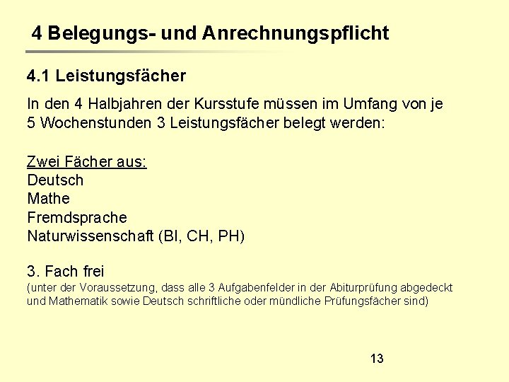 4 Belegungs- und Anrechnungspflicht 4. 1 Leistungsfächer In den 4 Halbjahren der Kursstufe müssen
