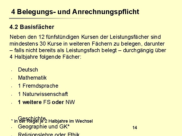 4 Belegungs- und Anrechnungspflicht 4. 2 Basisfächer Neben den 12 fünfstündigen Kursen der Leistungsfächer