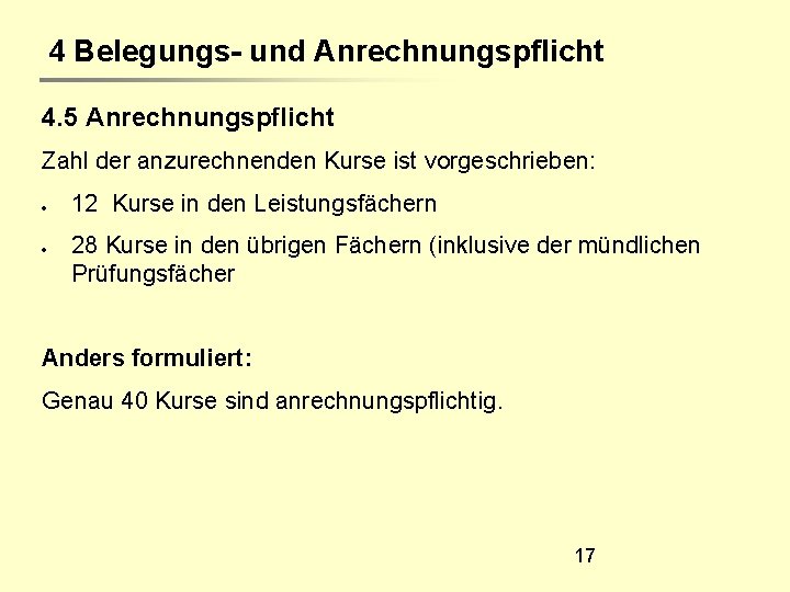 4 Belegungs- und Anrechnungspflicht 4. 5 Anrechnungspflicht Zahl der anzurechnenden Kurse ist vorgeschrieben: 12
