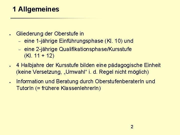 1 Allgemeines Gliederung der Oberstufe in eine 1 -jährige Einführungsphase (Kl. 10) und eine