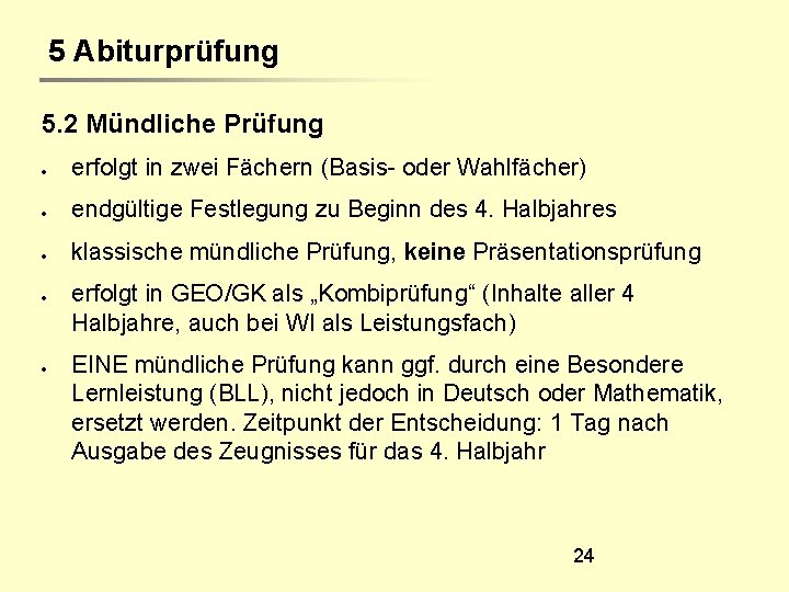 5 Abiturprüfung 5. 2 Mündliche Prüfung erfolgt in zwei Fächern (Basis- oder Wahlfächer) endgültige