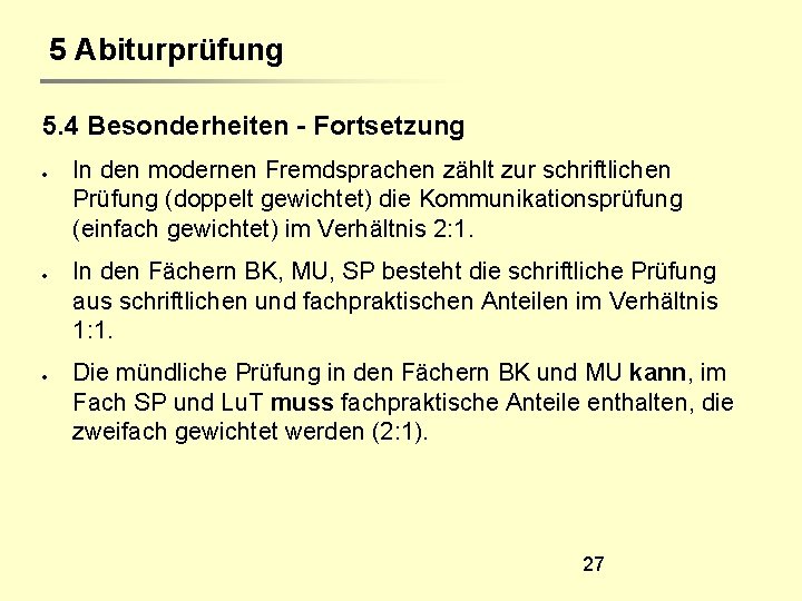 5 Abiturprüfung 5. 4 Besonderheiten - Fortsetzung In den modernen Fremdsprachen zählt zur schriftlichen