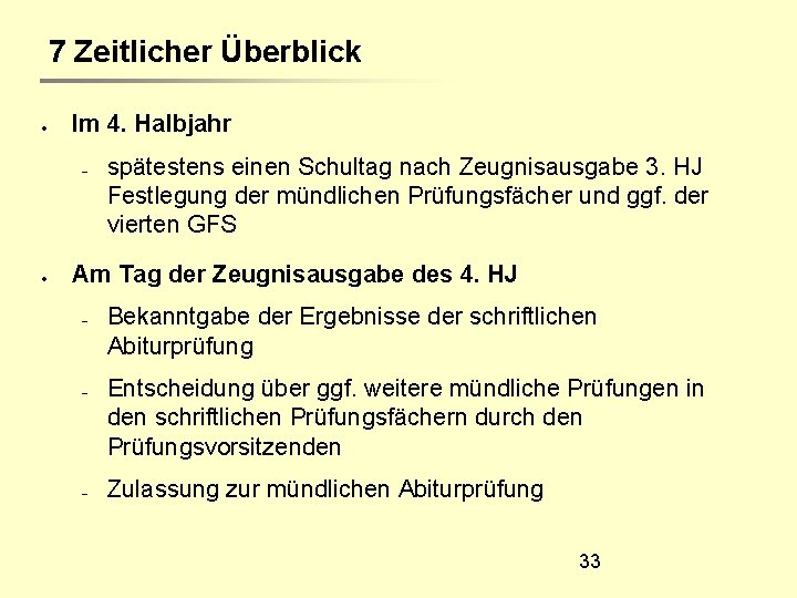 7 Zeitlicher Überblick Im 4. Halbjahr spätestens einen Schultag nach Zeugnisausgabe 3. HJ Festlegung