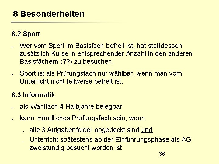 8 Besonderheiten 8. 2 Sport Wer vom Sport im Basisfach befreit ist, hat stattdessen