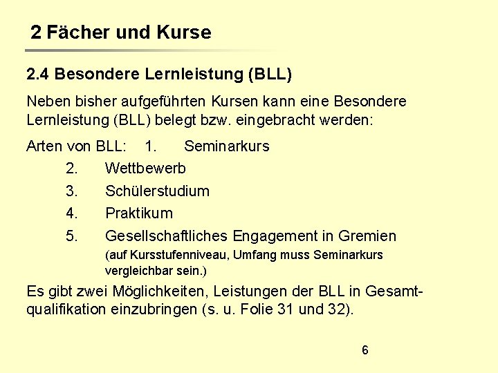 2 Fächer und Kurse 2. 4 Besondere Lernleistung (BLL) Neben bisher aufgeführten Kursen kann