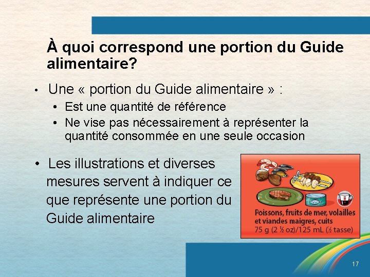 À quoi correspond une portion du Guide alimentaire? • Une « portion du Guide