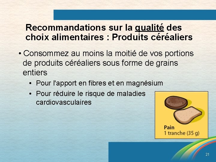 Recommandations sur la qualité des choix alimentaires : Produits céréaliers • Consommez au moins