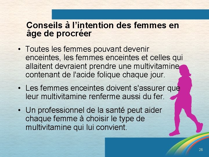 Conseils à l’intention des femmes en âge de procréer • Toutes les femmes pouvant