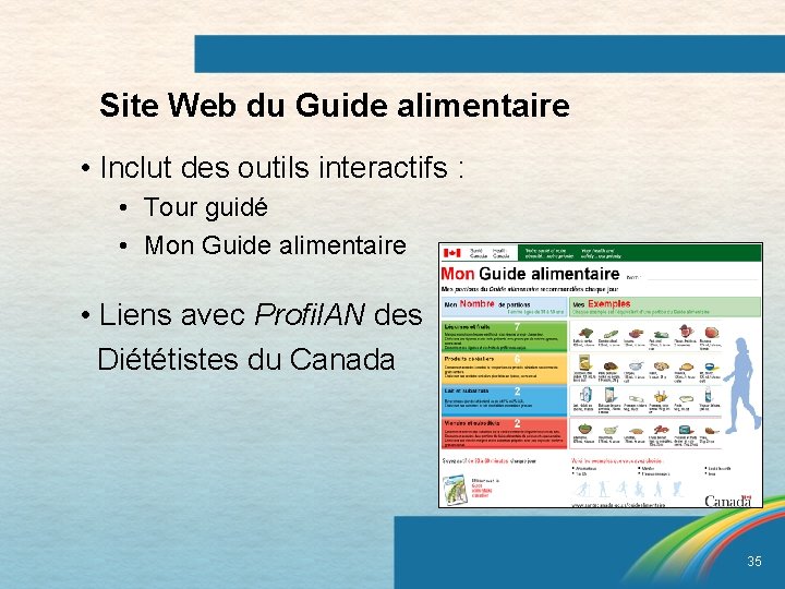 Site Web du Guide alimentaire • Inclut des outils interactifs : • Tour guidé
