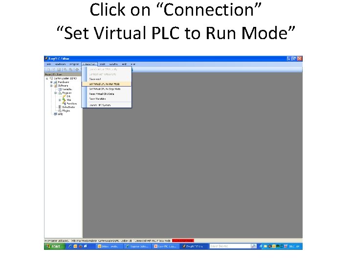 Click on “Connection” “Set Virtual PLC to Run Mode” Click on “Connection” “Set Virtual PLC to Run Mode”