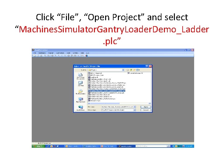 Click “File”, “Open Project” and select “Machines. Simulator. Gantry. Loader. Demo_Ladder. plc” Click “File”, “Open Project” and select “Machines. Simulator. Gantry. Loader. Demo_Ladder. plc”