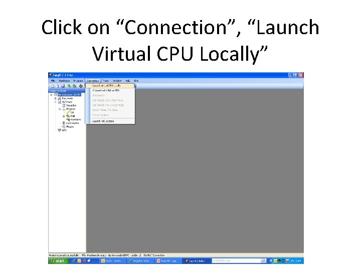 Click on “Connection”, “Launch Virtual CPU Locally” Click on “Connection”, “Launch Virtual CPU Locally”