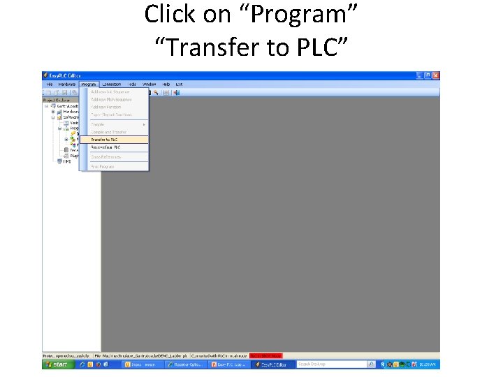 Click on “Program” “Transfer to PLC” Click on “Program” “Transfer to PLC”