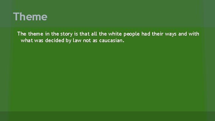 Theme The theme in the story is that all the white people had their