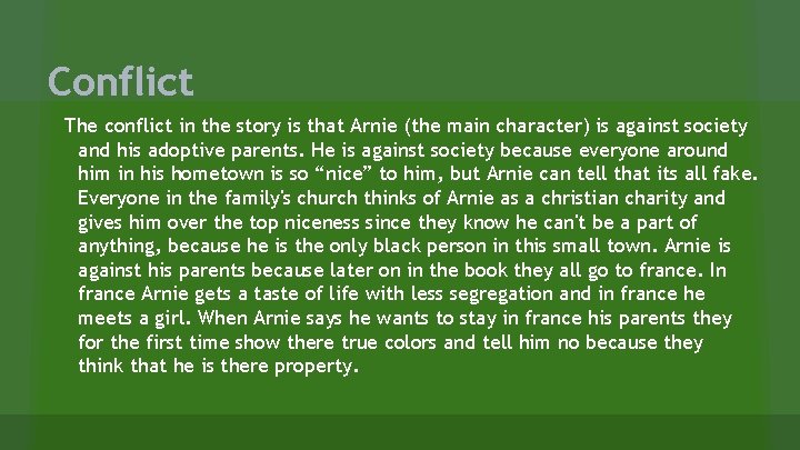Conflict The conflict in the story is that Arnie (the main character) is against